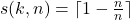 s(k,n)=\lceil1-\frac{n}{n}\rceil