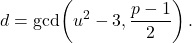\[ d=\gcd\!\left(u^2-3,\frac{p-1}{2}\right). \]