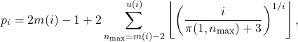 \[ p_i = 2m(i)-1 + 2\sum_{n_{\max}=m(i)-2}^{u(i)} \left\lfloor \left( \frac{i}{\pi(1,n_{\max})+3} \right)^{1/i} \right\rfloor, \]