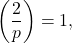 \[ \left(\frac{2}{p}\right)=1, \]