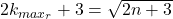 2k_{max_{r}}+3 = \sqrt{2n+3}