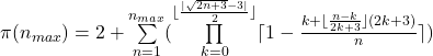 \pi(n_{max})=2+\sum\limits_{n=1}^{n_{max}}(\prod\limits_{k=0} ^{\lfloor{\frac{|\sqrt{2n+3}-3|}  {2}\rfloor}}  \lceil1-\frac{k+\lfloor\frac{n-k}{2k+3}\rfloor(2k+3)}{n}\rceil)