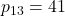 p_{13}=41