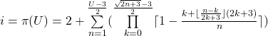 i=\pi(U)=2+\sum\limits_{n=1}^{\frac{U-3}{2}}(\prod\limits_{k=0} ^{\frac{\sqrt{2n+3}-3}  {2}}  \lceil1-\frac{k+\lfloor\frac{n-k}{2k+3}\rfloor(2k+3)}{n}\rceil)