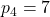 p_{4}=7