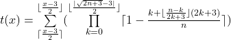 t(x)=\sum\limits_{\lceil\frac{x-3}{2}\rceil}^{\lfloor\frac{x-3}{2}\rfloor}(\prod\limits_{k=0} ^{\lfloor{\frac{|\sqrt{2n+3}-3|}  {2}\rfloor}}  \lceil1-\frac{k+\lfloor\frac{n-k}{2k+3}\rfloor(2k+3)}{n}\rceil)