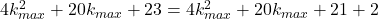 4k_{max}^2+20k_{max}+23=4k_{max}^2+20k_{max}+21+2