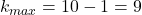 k_{max}=10-1=9