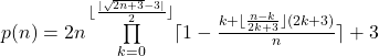 p(n)=2n\prod\limits_{k=0} ^{\lfloor{\frac{|\sqrt{2n+3}-3|}  {2}\rfloor}}  \lceil1-\frac{k+\lfloor\frac{n-k}{2k+3}\rfloor(2k+3)}{n}\rceil+3