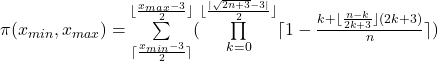 \pi(x_{min},x_{max}})=\sum\limits_{\lceil\frac{x_{min}-3}{2}\rceil}^{\lfloor\frac{x_{max}-3}{2}\rfloor}(\prod\limits_{k=0} ^{\lfloor{\frac{|\sqrt{2n+3}-3|}  {2}\rfloor}}  \lceil1-\frac{k+\lfloor\frac{n-k}{2k+3}\rfloor(2k+3)}{n}\rceil)