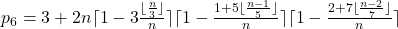 p_{6}=3+2n \lceil1-3\frac{\lfloor\frac{n}{3}\rfloor}n}\rceil \lceil1-\frac{1+5\lfloor\frac{n-1}{5}\rfloor}{n}\rceil \lceil1-\frac{2+7\lfloor\frac{n-2}{7}\rfloor}{n}\rceil