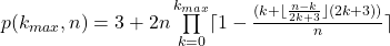 p(k_{max},n)=3+2n\prod\limits_{k=0} ^{k_{max}}  \lceil1-\frac{(k+\lfloor\frac{n-k}{2k+3}\rfloor(2k+3))}{n}\rceil