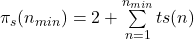 \pi_{s}(n_{min})=2+\sum\limits_{n=1}^{n_{min}}ts(n)