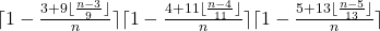 \lceil1-\frac{3+9\lfloor\frac{n-3}{9}\rfloor}{n}\rceil \lceil1-\frac{4+11\lfloor\frac{n-4}{11}\rfloor}{n}\rceil \lceil1-\frac{5+13\lfloor\frac{n-5}{13}\rfloor}{n}\rceil