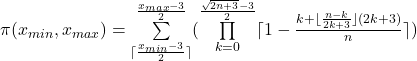 \pi(x_{min},x_{max}})=\sum\limits_{\lceil\frac{x_{min}-3}{2}\rceil}^{\frac{x_{max}-3}{2}}(\prod\limits_{k=0} ^{{\frac{\sqrt{2n+3}-3}  {2}}}  \lceil1-\frac{k+\lfloor\frac{n-k}{2k+3}\rfloor(2k+3)}{n}\rceil)