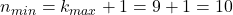 n_{min}=k_{max}+1=9+1=10