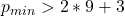 p_{min}>2*9+3