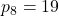 p_{8}=19