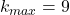 k_{max}=9