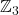 \mathbb{Z}_{3}