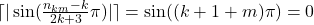 \lceil|\sin(\frac{n_{km}-k}{2k+3}\pi)|\rceil=\sin((k+1+m)\pi) =0