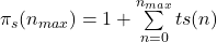 \pi_{s}(n_{max})=1+\sum\limits_{n=0}^{n_{max}}ts(n)