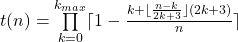 t(n)=\prod\limits_{k=0} ^{k_{max}}  \lceil1-\frac{k+\lfloor\frac{n-k}{2k+3}\rfloor(2k+3)}{n}\rceil