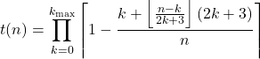 \[ t(n)=\prod_{k=0}^{k_{\max}} \left\lceil 1-\frac{k+\left\lfloor\frac{n-k}{2k+3}\right\rfloor(2k+3)}{n} \right\rceil \]