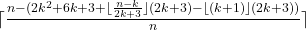 \lceil\frac{n-(2k^2+6k+3+\lfloor\frac{n-k}{2k+3}\rfloor(2k+3)-\lfloor(k+1)\rfloor(2k+3))}{n}\rceil